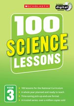 100 Science Lessons for the New Curriculum Year 3